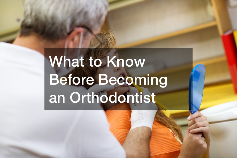 What to Know Before Becoming an Orthodontist