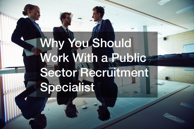 Why You Should Work With a Public Sector Recruitment Specialist