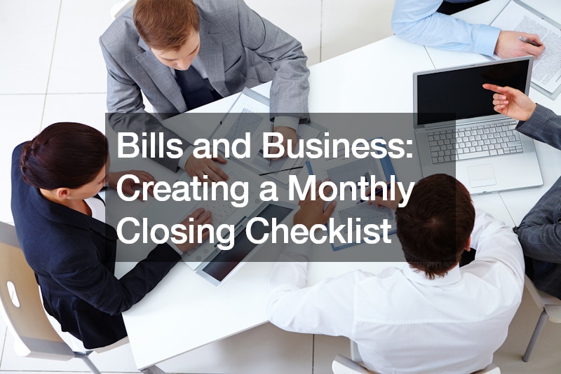 Bills and Business Creating a Monthly Closing Checklist