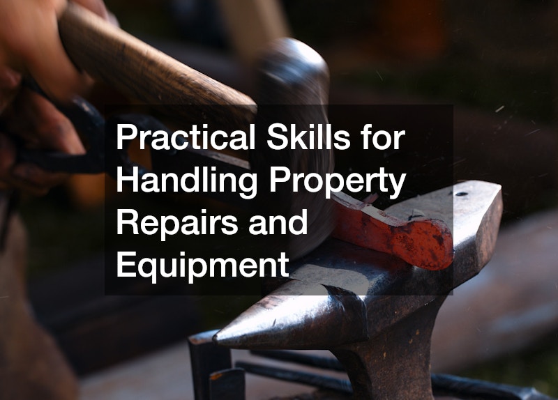 Practical Skills for Handling Property Repairs and Equipment